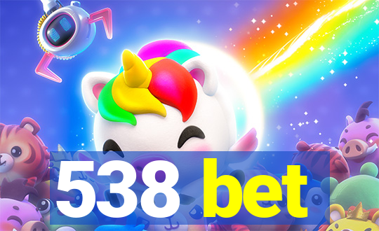 538 bet